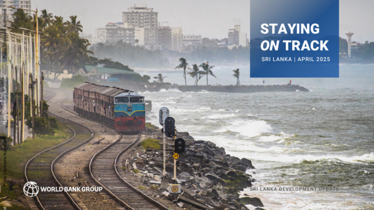 இலங்கைப் பொருளாதாரம்: உலக வங்கியின் விசேட அறிக்கை!
