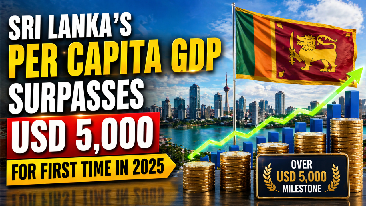 முதல் முறையாக 5,000 டொலர்களை விஞ்சிய இலங்கையின் தனிநபர் மொத்த உள்நாட்டு உற்பத்தி!