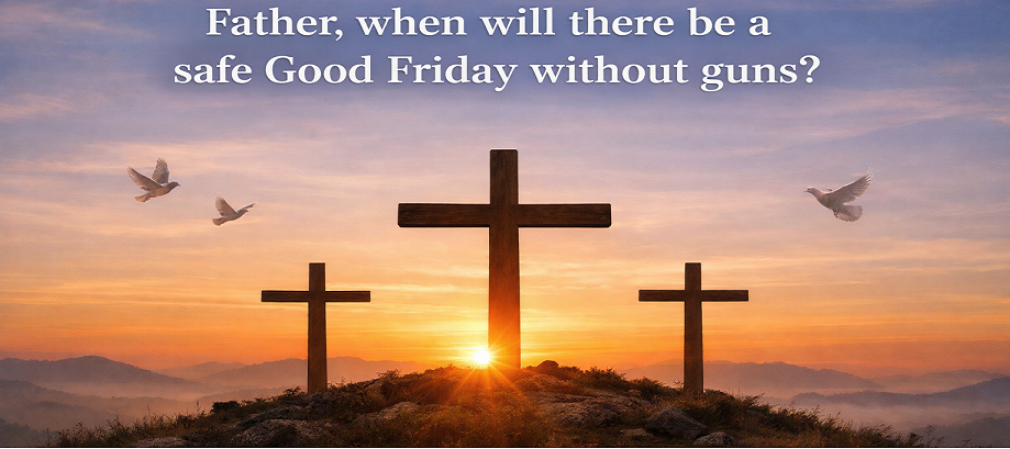 பிதாவே துப்பாக்கிகள் இல்லாத பாதுகாப்பான பெரியவெள்ளி  எப்பொழுது? நிலாந்தன்!