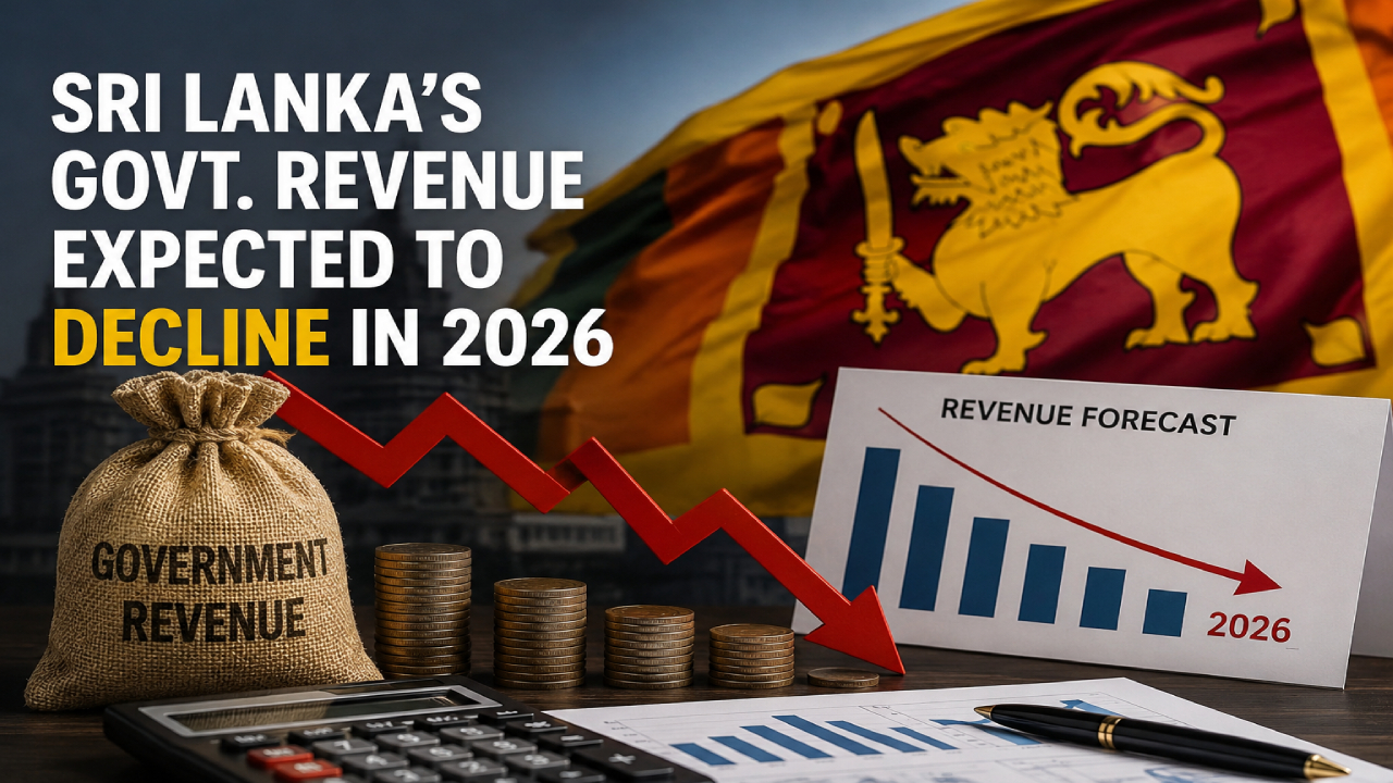 2026 இல் இலங்கையின் அரச வருவாய் குறையும் என எதிர்பார்ப்பு!